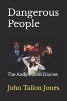 Dangerous People: The Andy Marsh Diaries