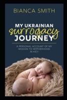 My Ukrainian Surrogacy Journey: A Personal Account of my Mission to Motherhood in Kiev