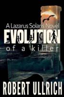 Evolution of a Killer: A Lazarus Solaris Novel