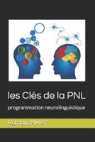 les Clés de la PNL: programmation neurolinguistique