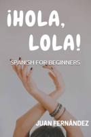Spanish For Beginners: ¡Hola, Lola!