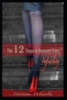 The 12 Steps to Recovery From Infidelity