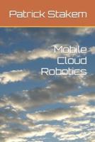 Mobile Cloud Robotics