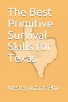 The Best Primitive Survival Skills for Texas