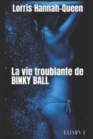 La Vie Troublante De BINKY BALL - L'intégrale