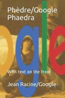 Phèdre/Google Phaedra