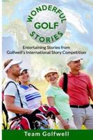 Wonderful Golf Stories: Entertaining Stories from Golfwell's International Story Competition