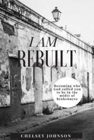 I Am Rebuilt