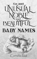 The Most Unusual, Noble, and Beautiful Baby Names