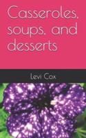 Casseroles, Soups, and Desserts