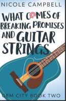 What Comes of Breaking Promises and Guitar Strings