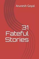 31 Fateful Stories