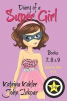Diary of a SUPER GIRL - Books 7 - 9: Books for Girls 9 - 12