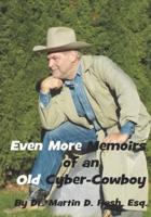 Even More Memoirs of an Old Cyber-Cowboy