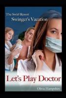 Swirl Resort, Swinger's Vacation, Let's Play Doctor
