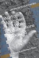 Warfare, Whimpers and Wails