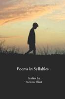 Poems in Syllables: haiku by Steven Flint