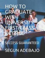 How to Graduate With University First Class Degree