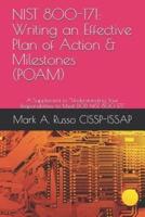 NIST 800-171:  Writing an Effective Plan of Action & Milestones (POAM): A Supplement to "Understanding Your Responsibilities to Meet DOD NIST 800-171