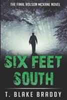 Six Feet South