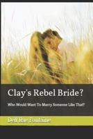 Clay's Rebel Bride?