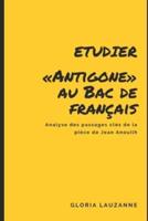 Etudier "Antigone" au Bac de français: Analyse des passages clés de la pièce de Jean Anouilh