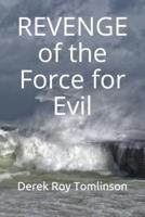 REVENGE of the Force for Evil