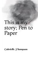 This Is My Story; Pen to Paper