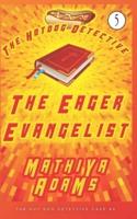 The Eager Evangelist