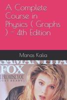 A Complete Course in Physics ( Graphs ) - 4th Edition