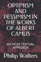Optimism and Pessimism in the Works of Albert Camus
