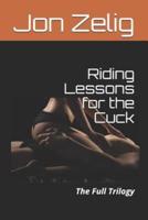 Riding Lessons for the Cuck: The Full Trilogy