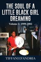The Soul of a Little Black Girl Dreaming: Emotions and Thoughts of A Little Black Girl Dreaming