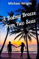 A Balmy Breeze from Two Seas