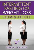 Intermittent Fasting for Weight Loss a Beginners Guide to 16