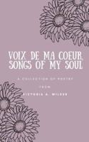 Voix de ma Coeur, Songs of my Soul: A collection of poetry from Victoria A. Wilder