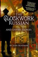 The Clockwork Russian and Other Stories
