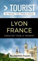 Greater Than a Tourist- Lyon France