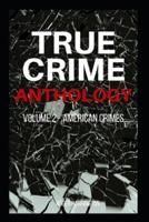 TRUE CRIME ANTHOLOGY Volume 2