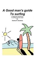 A Good Man's Guide To Surfing