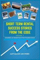 Short Term Rental Success Stories from the Edge, Volume 1