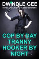 Cop by Day Tranny Hooker by Night