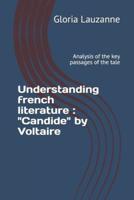 Understanding french literature : "Candide" by Voltaire: Analysis of the key passages of the tale