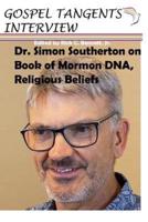 Dr. Simon Southerton on Book of Mormon DNA, Religious Beliefs