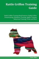 Rattle Griffon Training Guide Rattle Griffon Training Book Features