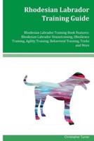Rhodesian Labrador Training Guide Rhodesian Labrador Training Book Features