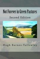 Not Forever in Green Pastures - Second Edition
