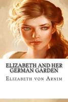 Elizabeth and Her German Garden
