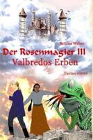 Der Rosenmagier III - Valbredos Erben