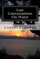 Late Conversations On Water